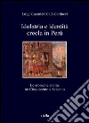 Idolatria e identità creola in Perù: Le cronache andine tra Cinquecento e Seicento. E-book. Formato PDF ebook di Luigi Guarnieri Calò Carducci