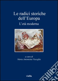 Le radici storiche dell'Europa: L’età moderna. E-book. Formato PDF ebook