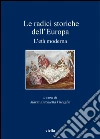 Le radici storiche dell'Europa: L’età moderna. E-book. Formato PDF ebook