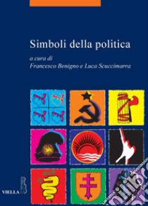 Simboli della politica. E-book. Formato PDF ebook di Francesco Benigno