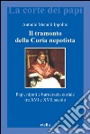 Il tramonto della Curia nepotista: Papi, nipoti e burocrazia curiale tra XVI e XVII secolo. E-book. Formato PDF ebook