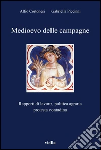 Medioevo delle campagne: Rapporti di lavoro, politica agraria, protesta contadina. E-book. Formato PDF ebook