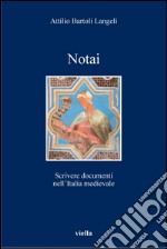 Notai: Scrivere documenti nell’Italia medievale. E-book. Formato PDF