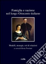 Famiglia e nazione nel lungo Ottocento italiano: Modelli, strategie, reti di relazioni. E-book. Formato PDF