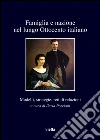 Famiglia e nazione nel lungo Ottocento italiano: Modelli, strategie, reti di relazioni. E-book. Formato PDF ebook di Ilaria Porciani