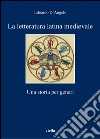 La letteratura latina medievale: Una storia per generi. E-book. Formato PDF ebook di Edoardo D’Angelo