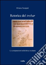 Retorica del trobar: Le comparazioni nella lirica occitana. E-book. Formato PDF ebook