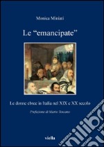 Le “emancipate”: Le donne ebree in Italia nel XIX e XX secolo. E-book. Formato PDF ebook