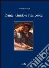 Dante, Guido e Francesca. L'amore nel V canto dell'Inferno. E-book. Formato PDF ebook