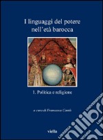 I linguaggi del potere nell’età barocca 1. Politica e religione. E-book. Formato PDF ebook