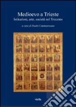 Medioevo a Trieste: Istituzioni, arte, società nel Trecento. E-book. Formato PDF