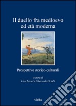 Il duello fra medioevo ed età moderna: Prospettive storico-culturali. E-book. Formato PDF ebook