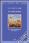 La città rituale: Roma e le sue cerimonie in età moderna. E-book. Formato PDF ebook