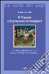 Il Papato e il processo ai Templari: L’inedita assoluzione di Chinon alla luce della diplomatica pontificia. E-book. Formato PDF ebook