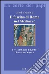 Il fascino di Roma nel Medioevo: Le «Meraviglie di Roma» di maestro Gregorio.  Con il testo latino della Narracio de mirabilibus urbis Romae e traduzione italiana a fronte. E-book. Formato PDF ebook