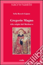 Gregorio Magno: Alle origini del Medioevo. E-book. Formato PDF ebook