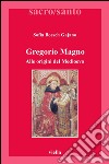 Gregorio Magno: Alle origini del Medioevo. E-book. Formato PDF ebook