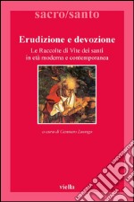 Erudizione e devozione: Le Raccolte di Vite dei santi in età moderna e contemporanea. E-book. Formato PDF ebook