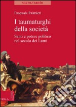 I taumaturghi della società: Santi e potere politico nel secolo dei Lumi. E-book. Formato PDF ebook