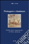 Proteggere e dominare: Fortificazioni e popolamento nell’Italia medievale. E-book. Formato PDF ebook di Aldo A. Settia