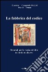 La fabbrica del codice: Materiali per la storia del libro nel tardo medioevo. E-book. Formato PDF ebook