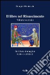 Il libro nel Rinascimento. Volume secondo: Scrittura, immagine, testo e contesto. E-book. Formato PDF ebook