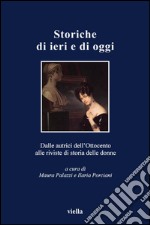 Storiche di ieri e di oggi: Dalle autrici dell’Ottocento alle riviste di storia delle donne. E-book. Formato PDF ebook