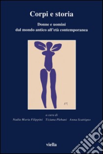 Corpi e storia: Donne e uomini dal mondo antico all’età contemporanea. E-book. Formato PDF ebook di Tiziana Plebani