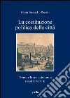 La costituzione politica della città: Trento e la sua autonomia (secoli XIV-XVIII). E-book. Formato PDF ebook di Maria Teresa Lo Preiato