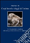 Corpi invasi e viaggi dell’anima: Santità, possessione, esorcismo dalla teologia barocca alla medicina illuminista. E-book. Formato PDF ebook di Elena Brambilla