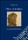 Ulisse e il desiderio: Il canto XXVI dell’Inferno. E-book. Formato PDF ebook di Gennaro Sasso