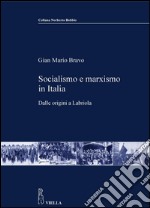 Socialismo e marxismo in Italia: Dalle origini a Labriola. E-book. Formato PDF ebook