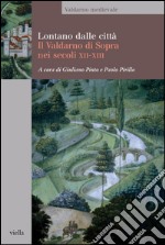 Lontano dalle città: Il Valdarno di Sopra nei secoli XII-XIII. E-book. Formato PDF