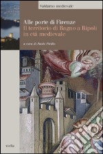 Alle porte di Firenze: Il territorio di Bagno a Ripoli in età medievale. E-book. Formato PDF ebook