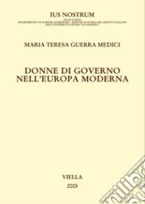 Donne di governo nell’Europa moderna. E-book. Formato PDF ebook di Maria Teresa Guerra Medici