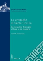 Le cronache di Santa Cecilia: Un monastero femminile a Roma in età moderna. E-book. Formato PDF ebook