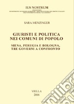 Giuristi e politica nei comuni di Popolo: Siena, Perugia e Bologna, tre governi a confronto. E-book. Formato PDF