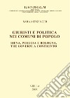 Giuristi e politica nei comuni di Popolo: Siena, Perugia e Bologna, tre governi a confronto. E-book. Formato PDF ebook