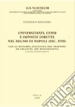 Universitates, censi e imposte dirette nel Regno di Napoli (sec. XVII): Con la ristampa anastatica del trattato De collecta, seu bonatenentia di Nicola Antonio Marotta. E-book. Formato PDF ebook