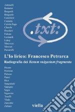 Critica del testo (2003) Vol. 6/1: L’Io lirico: Francesco Petrarca. Radiografia dei Rerum vulgarium fragmenta. E-book. Formato PDF ebook