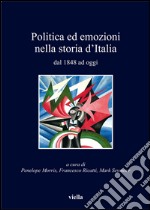 Politica ed emozioni nella storia d’Italia dal 1848 ad oggi. E-book. Formato PDF ebook