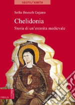 Chelidonia: Storia di un’eremita medievale. E-book. Formato PDF ebook