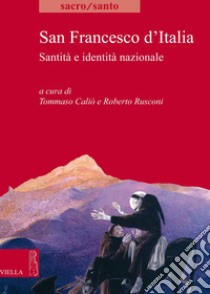 San Francesco d’Italia: Santità e identità nazionale. E-book. Formato PDF ebook di Tommaso Caliò