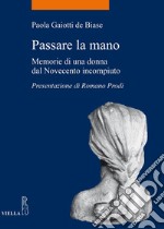 Passare la mano: Memorie di una donna dal Novecento incompiuto. E-book. Formato PDF ebook