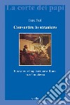 Convertire lo straniero: Forestieri e Inquisizione a Roma in età moderna. E-book. Formato PDF ebook