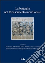 La battaglia nel Rinascimento meridionale: Moduli narrativi tra parole e immagini. E-book. Formato PDF ebook