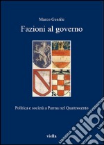 Fazioni al governo: Politica e società a Parma nel Quattrocento. E-book. Formato PDF ebook