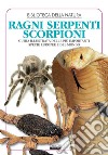 Ragni, serpenti, scorpioniGuida illustrata delle più importanti specie europee e del mondo. E-book. Formato EPUB ebook di Liborio Daniele Festa