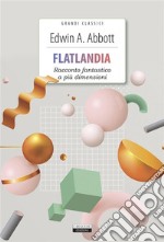 Flatlandia. Racconto fantastico a più dimensioniEdiz. integrale con illustrazioni. E-book. Formato EPUB ebook