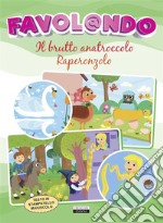 Il brutto anatroccolo - RaperonzoloTesto in stampatello maiuscolo. E-book. Formato EPUB